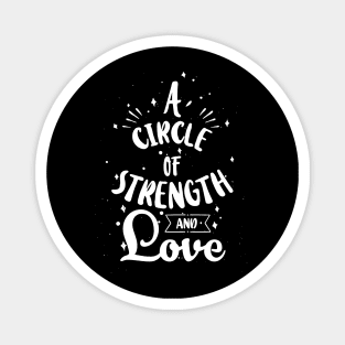 'A Circle Of Strength And Love' Awesome Family Love Shirt Magnet